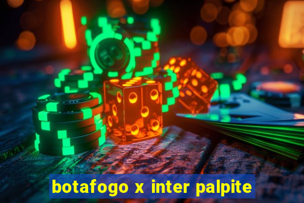 botafogo x inter palpite